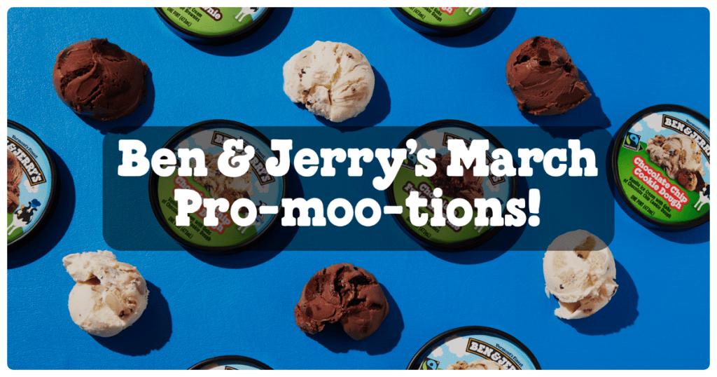 Ben & Jerry’s March Pro-moo-tions! - 1